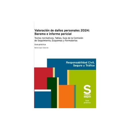 Valoración de daños personales 2024: Baremo e informe pericial "Textos normativos, Tablas, Guía de la Comisión de Seguimiento, 