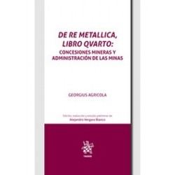 De Re Metallica, libro Qvarto. Concesiones mineras y administración de las minas en el inicio de...