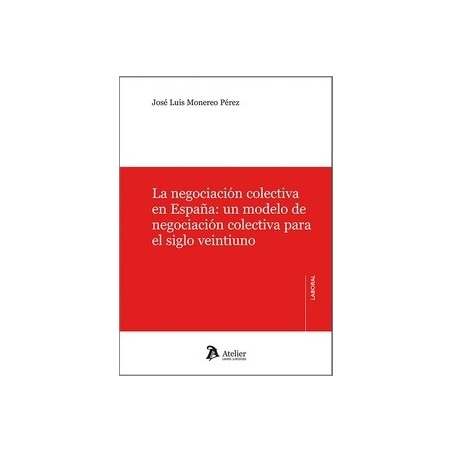 La negociación colectiva en España: un modelo de negociación colectiva para el siglo veintiuno