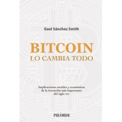 Bitcoin lo cambia todo "Implicaciones sociales y económicas de la invención más importante del...