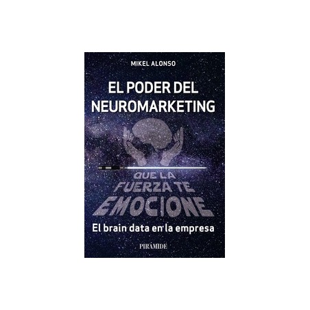 El poder del neuromarketing: que la fuerza te emocione "El brain data en la empresa"