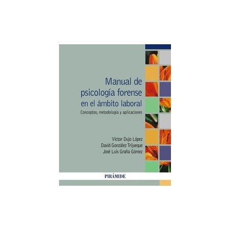 Manual de Psicología Forense en el Ámbito Laboral "Concepto, Metodología y Aplicacione"
