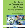 Problemas de Organización del Trabajo "Productividad, registro de métodos, estudio de tiempos y programación"