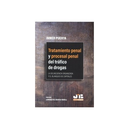 Tratamiento Penal y Procesal Penal del Tráfico de Drogas "La Delincuencia Organizada y el Blanqueo de Capitales"