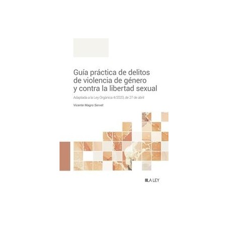 Guía práctica de delitos de violencia de género y contra la libertad sexual "Papel + Digital"