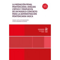 La mediación penal penitenciaria "análisis crítico y propuesta de un modelo concreto para la administración penitenciaria vasca