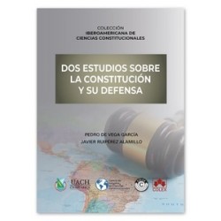 Dos estudios sobre la Constitución y su defensa "COLECCIÓN IBEROAMERICANA DE CIENCIAS...