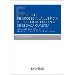 El derecho de acceso a la justicia y el proceso europeo de escasa cuantia "Aplicación en España...