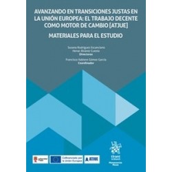 Avanzando en transiciones justas en la Unión Europea: El trabajo decente como motor de cambio (ATJUE) "Materiales para el estud