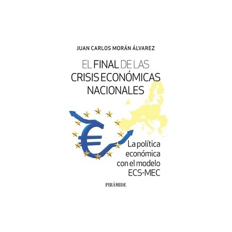 El final de las crisis económicas nacionales "La política económica con el modelo ECS-MEC"