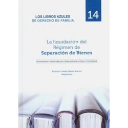 La Liquidación del Régimen de Separación de Bienes "Comentarios, Jurisprudencia, Guías Prácticas, Casos y Formularios. Los Libr