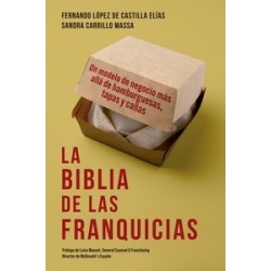 La biblia de las franquicias "un modelo de negocio más allá de hamburguesas, tapas y cañas"