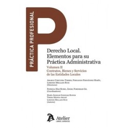 Derecho local. Elementos para su práctica administrativa. Vol. II "Contratos, bienes y servicios de las entidades locales"