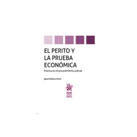 El perito y la prueba económica "Probática en el procedimiento judicial (Papel + Ebook)"