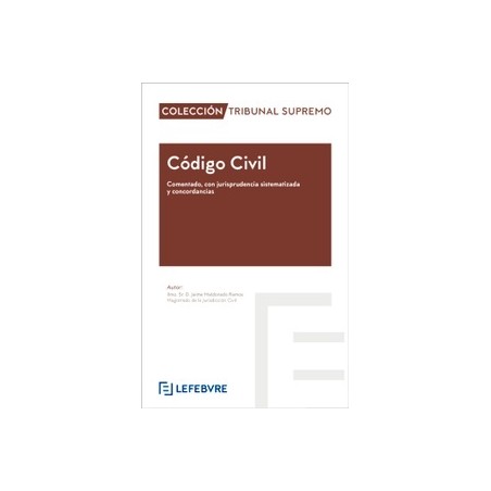 Código Civil. Comentado, con jurisprudencia sistematizada y concordancias "Edición 2023"