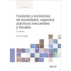 Fusiones y escisiones de sociedades: aspectos prácticos mercantiles y fiscales "4.ª Edición...
