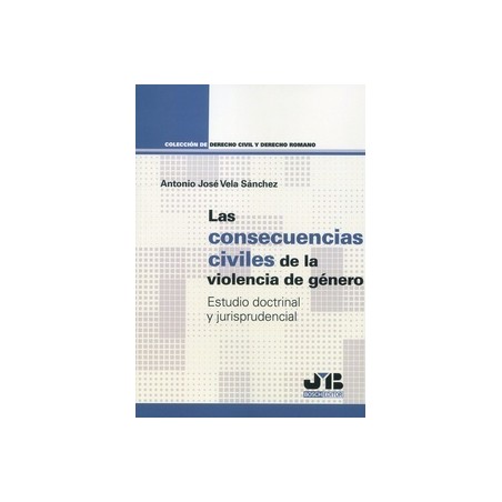 Las consecuencias civiles de la violencia de género "Estudio doctrinal y jurisprudencial"