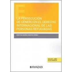 La persecución de género en el Derecho Internacional de las personas refugiadas (Papel + Ebook)
