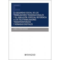La seguridad social de los trabajadores transnacionales y su jubilación "Especial referencia a...