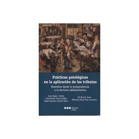 Prácticas patológicas en la aplicación de los tributos "Remedios desde la jurisprudencia y la doctrina administrativa"