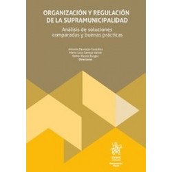 Organización y regulación de la supramunicipalidad. Análisis de soluciones comparadas y buenas práctica