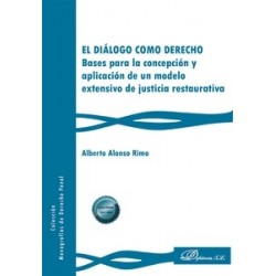 El diálogo como derecho. Bases para la concepción y aplicación de un modelo extensivo de justicia...