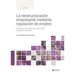 La reestructuración empresarial mediante regulación de empleo "Nuevas normas y prácticas sobre ERTE y despidos colectivos"