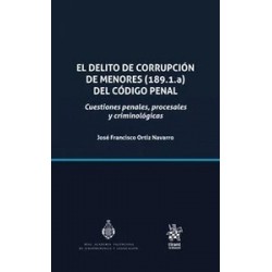 El delito de corrupción de menores (189.1.a) del Código Penal. Cuestiones penales, procesales y...