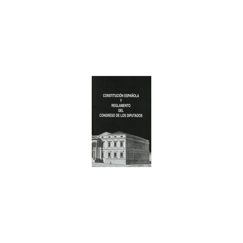 Constitución Española y Reglamento del Congreso de los Diputados