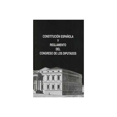 Constitución Española y Reglamento del Congreso de los Diputados