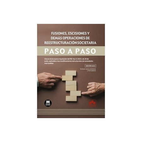 Fusiones, escisiones y demás operaciones de reestructuración societaria. Paso a paso "Claves de la nueva regulación del RD-ley 