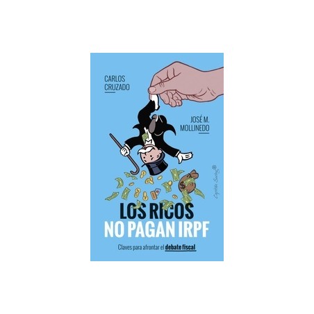 Los ricos no pagan IRPF "claves para afrontar el debate fiscal"