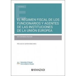 El régimen fiscal de los funcionarios y agentes de las instituciones de la Unión Europea (Papel + Ebook)