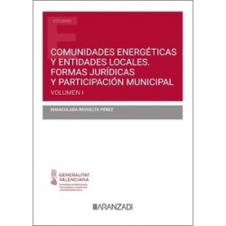 Comunidades energéticas y entidades locales "Volumen I. Formas jurídicas y participación municipal"