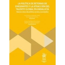 La política de retorno de emigrantes y la atracción del talento global en Andalucía. Nuevos retos...