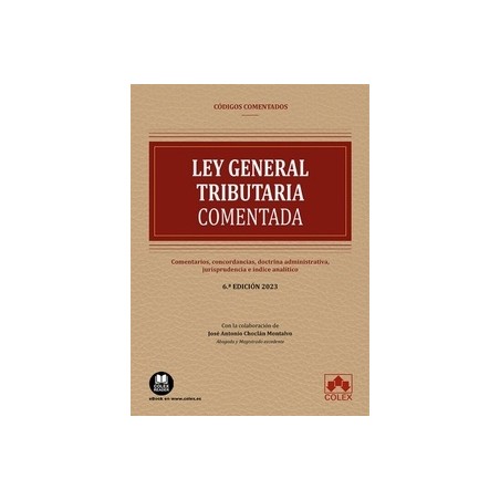 Ley General Tributaria 2023 "Comentarios, concordancias, doctrina administrativa, jurisprudencia e índice analítico"
