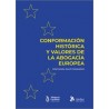 Conformación histórica y valores de la abogacía europea