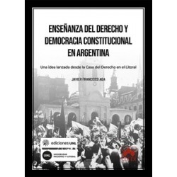 Enseñanza del derecho y democracia constitucional en Argentina "Una idea lanzada desde la Casa...