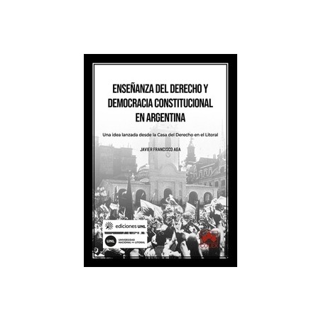 Enseñanza del derecho y democracia constitucional en Argentina "Una idea lanzada desde la Casa del Derecho en el Litoral"