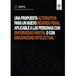 Una propuesta alternativa para un nuevo régimen penal aplicable a las personas con enfermedad...