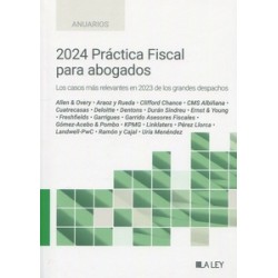 2024 Práctica fiscal para abogados "Los casos más relevantes en 2023 de los grandes despachos"