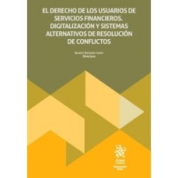 El Derecho de los usuarios de servicios financieros "Digitalización y sistemas alternativos de resolución de conflictos"