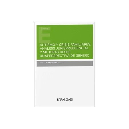 Autismo y crisis familiares: análisis jurisprudencial y mejoras desde una perspectiva de género (Papel + Ebook)