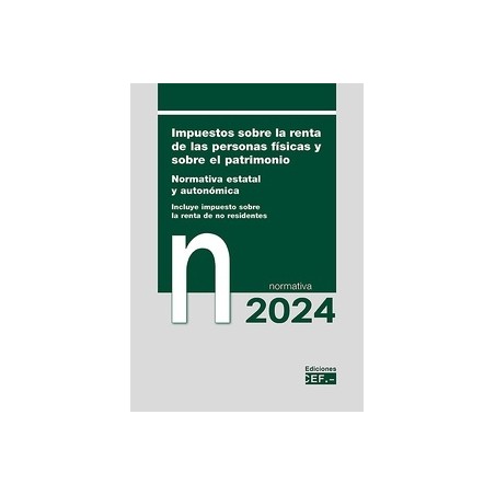 Impuestos sobre la renta de las personas físicas y sobre el patrimonio 2024 "Normativa estatal y autonómica. Incluye IRNR"