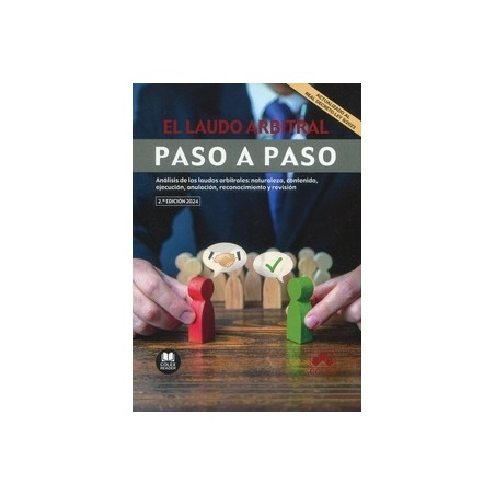 Laudo arbitral. Paso a paso "Análisis de los laudos arbitrales: naturaleza, contenido, ejecución, anulación, reconocimiento y r