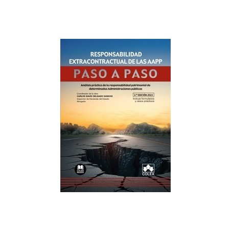 Responsabilidad extracontractual de las AA.PP. Paso a paso "Análisis práctico de la responsabilidad patrimonial de determinadas