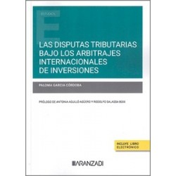 Las disputas tributarias bajo los arbitrajes internacionales de inversiones (Papel + Ebook)