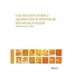 Los recursos civiles y penales tras la reforma de eficiencia procesal "Adaptado al RD-L 6/2023....
