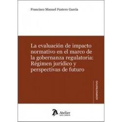 La evaluación de impacto normativo en el marco de la gobernanza regulatoria "régimen jurídico y...