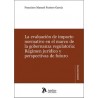 La evaluación de impacto normativo en el marco de la gobernanza regulatoria "régimen jurídico y perspectivas de futuro"